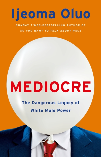 Mediocre : The Dangerous Legacy of White Male Power, EPUB eBook