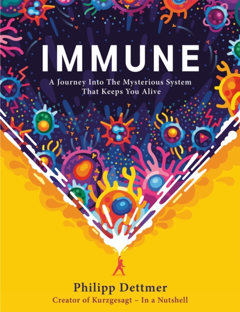 Immune : A journey into the mysterious system that keeps you alive, Hardback Book