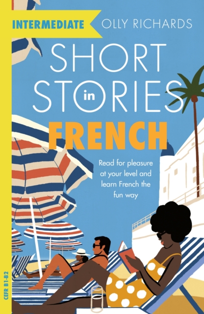 Short Stories in French for Intermediate Learners : Read for pleasure at your level, expand your vocabulary and learn French the fun way!, EPUB eBook