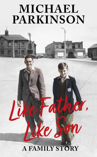 Like Father, Like Son : A family story, Hardback Book