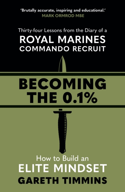 Becoming the 0.1% : Thirty-four lessons from the diary of a Royal Marines Commando Recruit, EPUB eBook