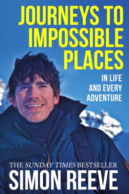Journeys to Impossible Places : In Life and Every Adventure, Paperback / softback Book