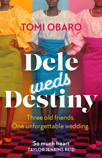 Dele Weds Destiny : A stunning novel of friendship, love and home, EPUB eBook
