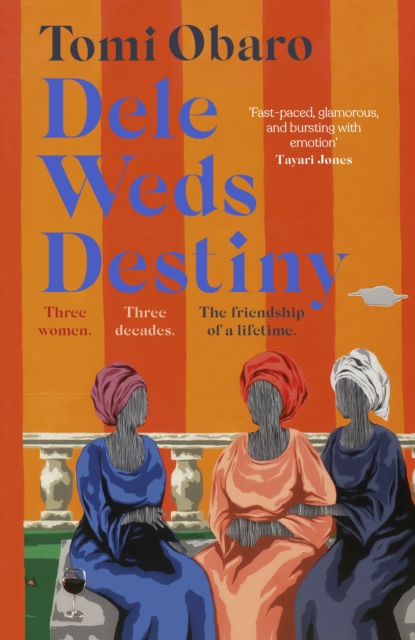 Dele Weds Destiny : A stunning novel of friendship, love and home, Hardback Book