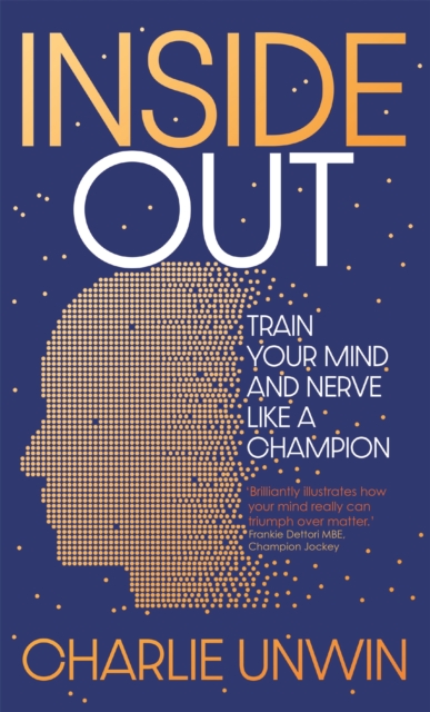 Inside Out : Train your mind and your nerve like a champion, Hardback Book