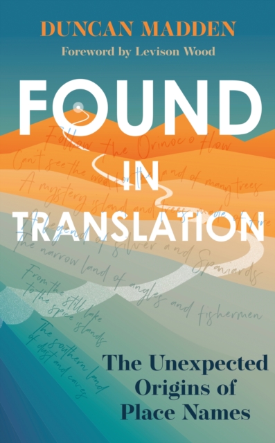 Found in Translation : The Unexpected Origins of Place Names, EPUB eBook