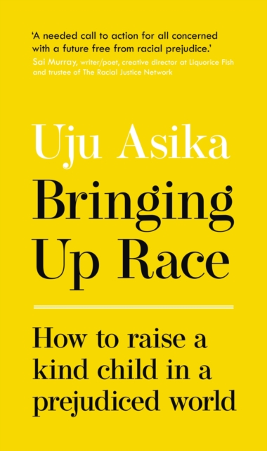 Bringing Up Race : How to Raise a Kind Child in a Prejudiced World, EPUB eBook