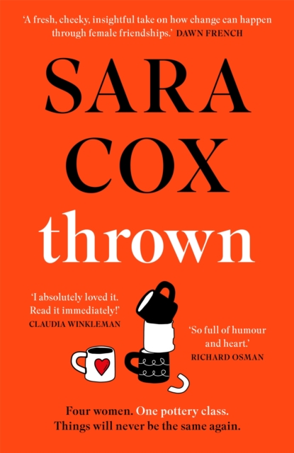 Thrown : The laugh-out-loud novel of friendship, heartbreak and pottery for beginners, Hardback Book