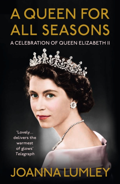 A Queen for All Seasons : A Celebration of Queen Elizabeth II, Hardback Book