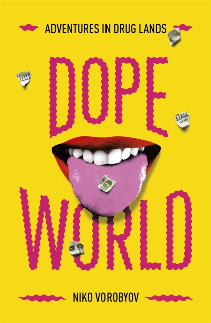 Dopeworld : Adventures in Drug Lands, Hardback Book