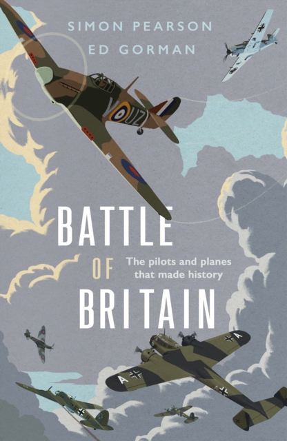 Battle of Britain : The pilots and planes that made history, EPUB eBook