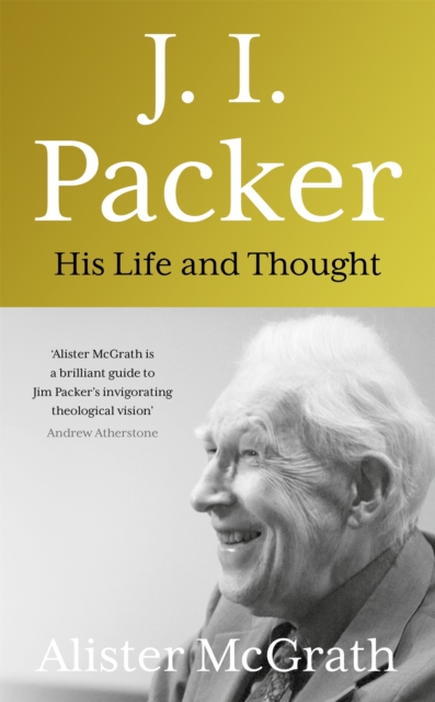 J. I. Packer : His life and thought, Hardback Book