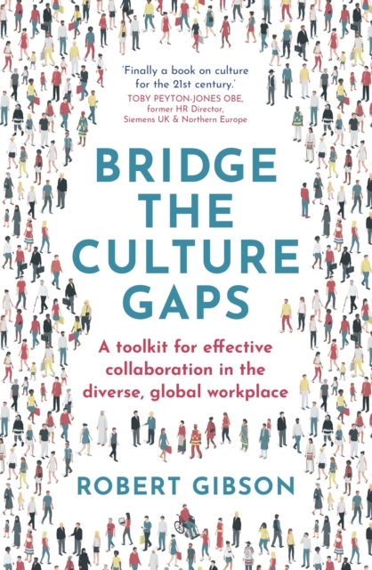 Bridge the Culture Gaps : A toolkit for effective collaboration in the diverse, global workplace, EPUB eBook