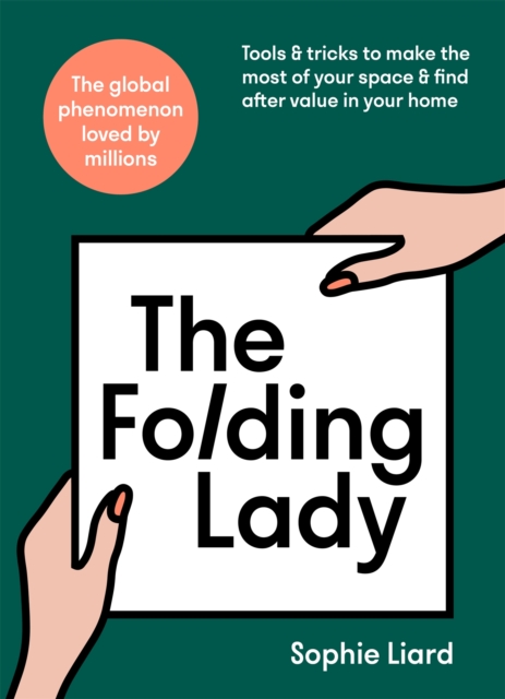 The Folding Lady : Tools & tricks to make the most of your space & find after value in your home, Hardback Book