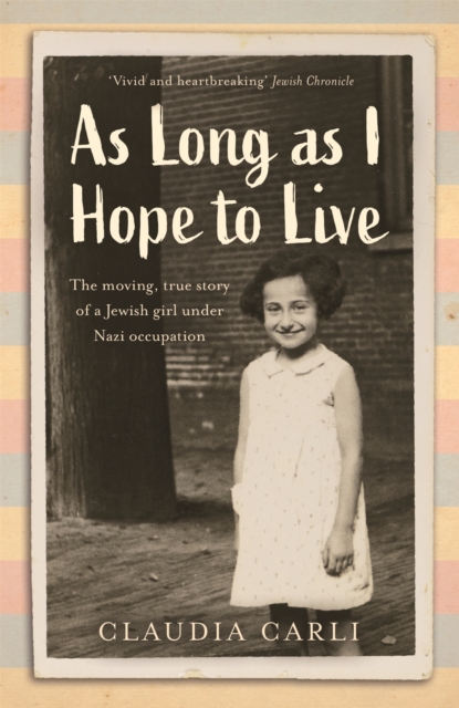 As Long As I Hope to Live : The moving, true story of a Jewish girl and her schoolfriends under Nazi occupation, EPUB eBook