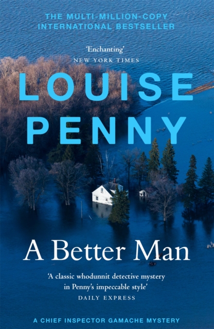 A Better Man : thrilling and page-turning crime fiction from the New York Times bestselling author of the Inspector Gamache series, Paperback / softback Book