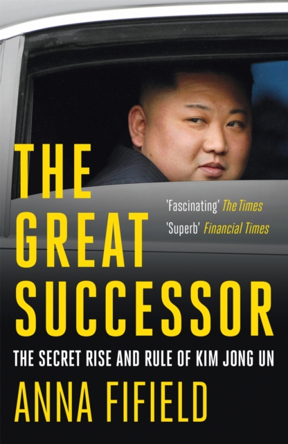 The Great Successor : The Secret Rise and Rule of Kim Jong Un, Paperback / softback Book