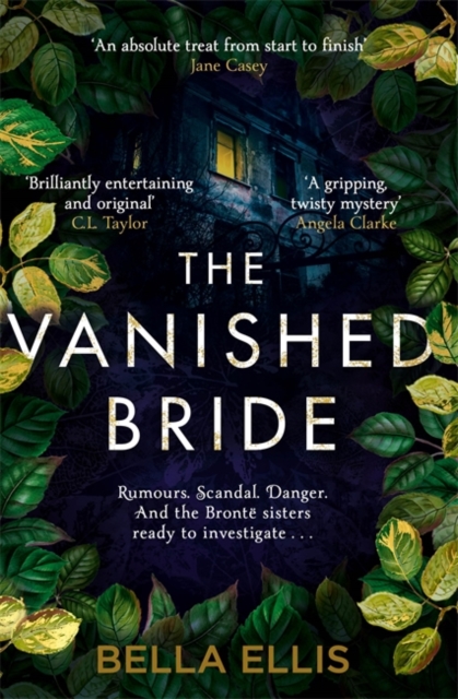 The Vanished Bride : Rumours. Scandal. Danger. The Bronte sisters are ready to investigate . . ., Paperback / softback Book