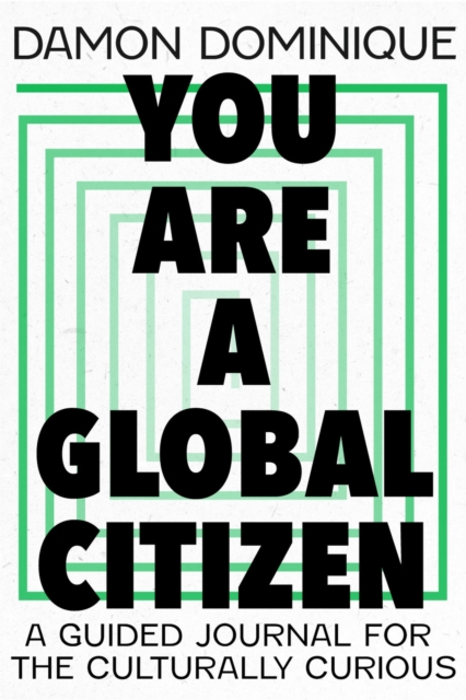 You Are A Global Citizen : A Guided Journal for the Culturally Curious, Hardback Book