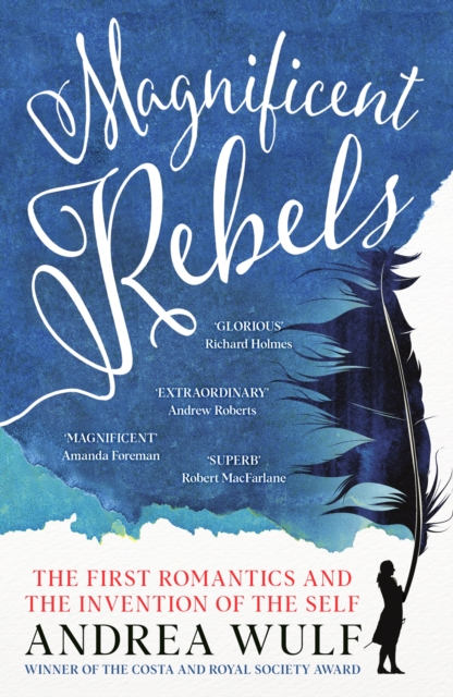 Magnificent Rebels : The First Romantics and the Invention of the Self, Paperback / softback Book