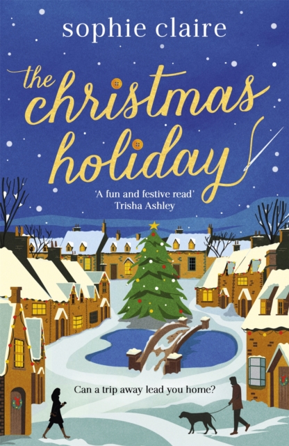 The Christmas Holiday : The perfect cosy, heart-warming winter romance, full of festive magic!, Paperback / softback Book