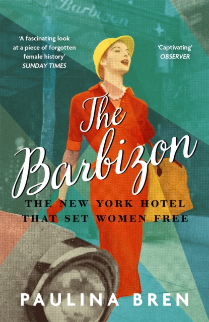 The Barbizon : The New York Hotel That Set Women Free, Paperback / softback Book