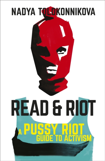 Read and Riot : A pussy riot guide to activism, EPUB eBook