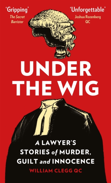 Under the Wig : A Lawyer's Stories of Murder, Guilt and Innocence, EPUB eBook