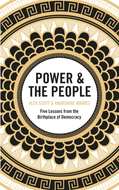 Power & the People : Five Lessons from the Birthplace of Democracy, Paperback / softback Book