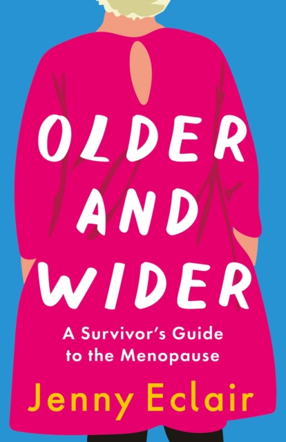 Older and Wider : A Survivor's Guide to the Menopause, EPUB eBook