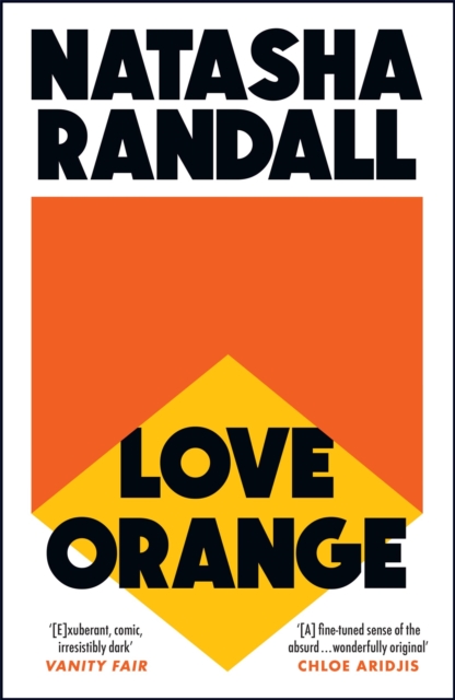 Love Orange : a vivid, comic cocktail about a modern American family, Paperback / softback Book
