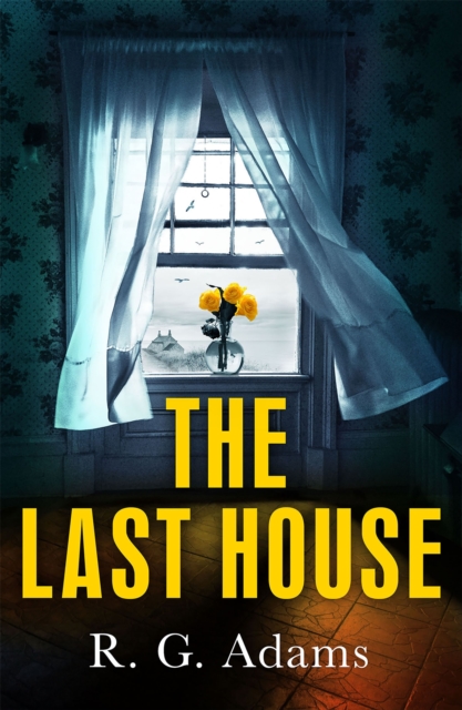 The Last House : an intense psychological thriller of locked doors and family secrets, Hardback Book