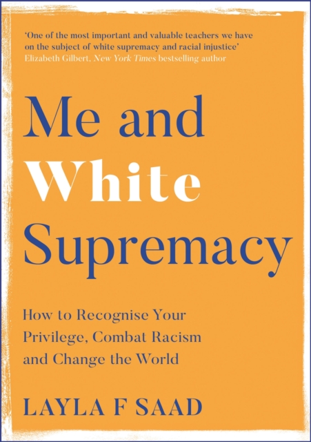 Me and White Supremacy : How to Recognise Your Privilege, Combat Racism and Change the World, EPUB eBook