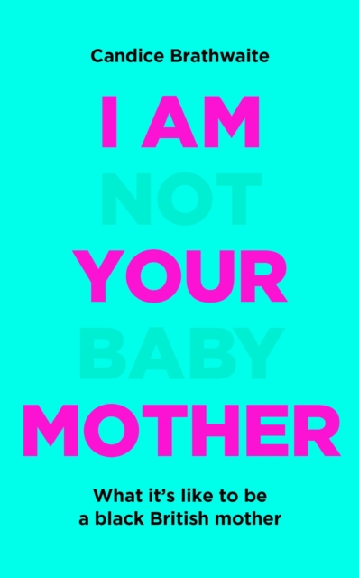 I Am Not Your Baby Mother : THE SUNDAY TIMES BESTSELLER, EPUB eBook