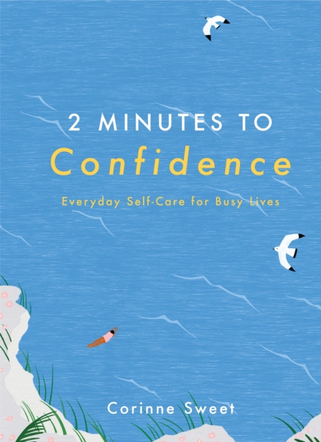 2 Minutes to Confidence : Everyday Self-Care for Busy Lives, EPUB eBook