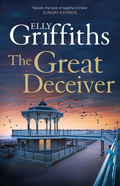 The Great Deceiver : The gripping new novel from the bestselling author of The Dr Ruth Galloway Mysteries, Hardback Book
