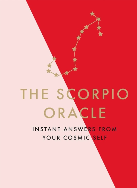 The Scorpio Oracle : Instant Answers from Your Cosmic Self, Hardback Book