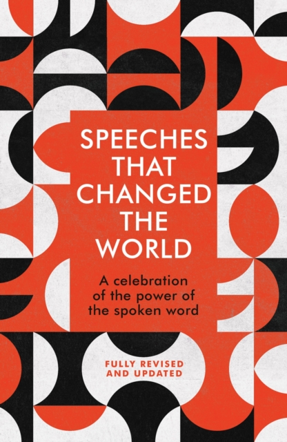 Speeches That Changed the World : Featuring Recent Speeches From Major Global Figures, EPUB eBook