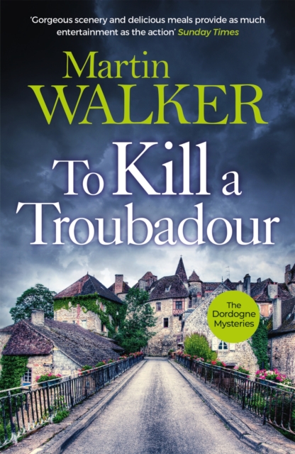 To Kill a Troubadour : Bruno battles extremists in this gripping Dordogne Mystery, Paperback / softback Book