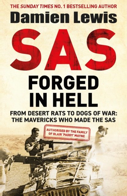 SAS Forged in Hell : From Desert Rats to Dogs of War: The Mavericks who Made the SAS, Paperback / softback Book