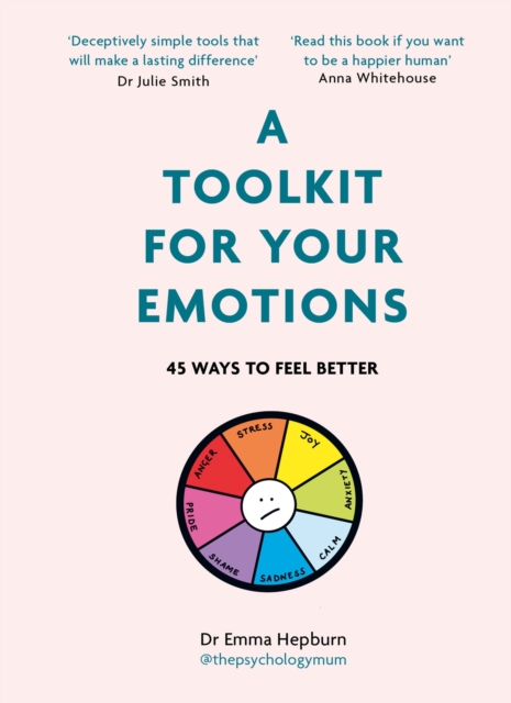 A Toolkit for Your Emotions : 45 ways to feel better, Hardback Book