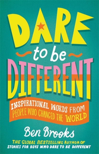 Dare to be Different : Inspirational Words from People Who Changed the World, Hardback Book