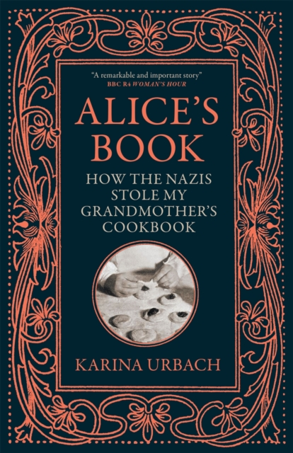 Alice's Book : How the Nazis Stole My Grandmother's Cookbook, Paperback / softback Book