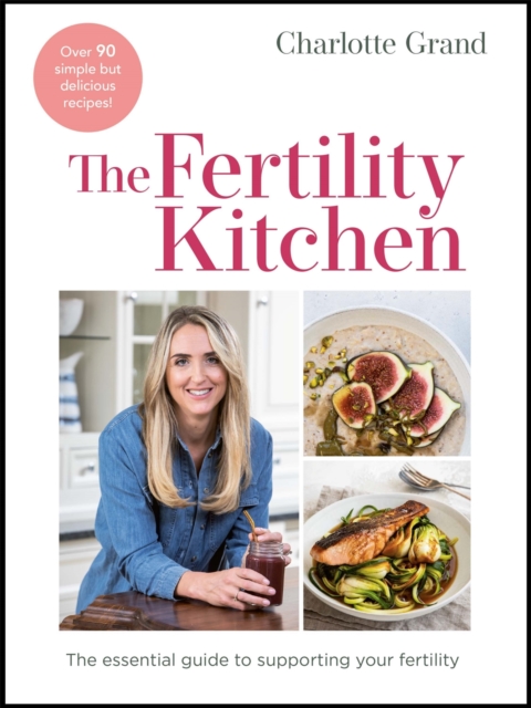 The Fertility Kitchen : The Essential Guide to Supporting your Fertility, EPUB eBook