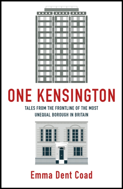 One Kensington : Tales from the Frontline of the Most Unequal Borough in Britain, Hardback Book
