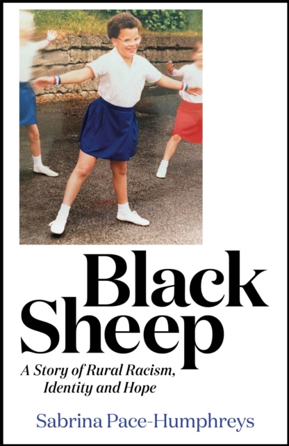 Black Sheep : A Story of Rural Racism,  Identity and Hope, Hardback Book