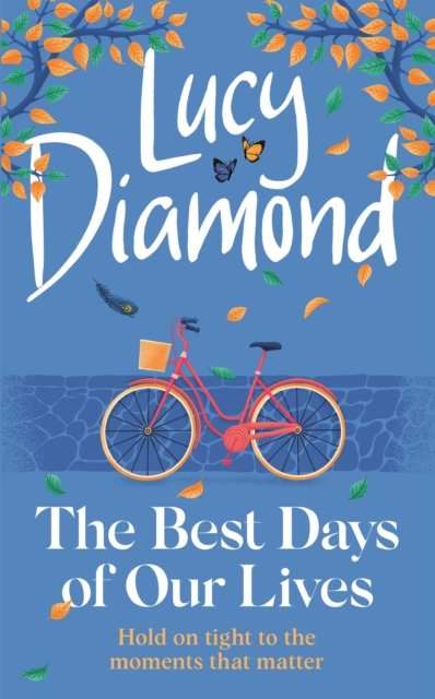 The Best Days of Our Lives : the big-hearted and uplifting novel from the author of Anything Could Happen, Hardback Book