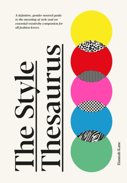 The Style Thesaurus : A definitive, gender-neutral guide to the meaning of style and an essential wardrobe companion for all fashion lovers, EPUB eBook