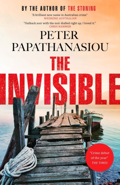 The Invisible : A Greek holiday escape becomes a dark investigation; a thrilling outback noir from the author of THE STONING, EPUB eBook