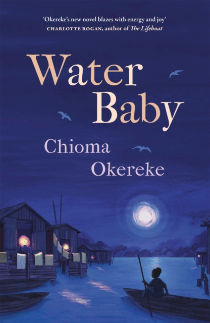 Water Baby : An uplifting coming-of-age story from the author of Bitter Leaf, Hardback Book